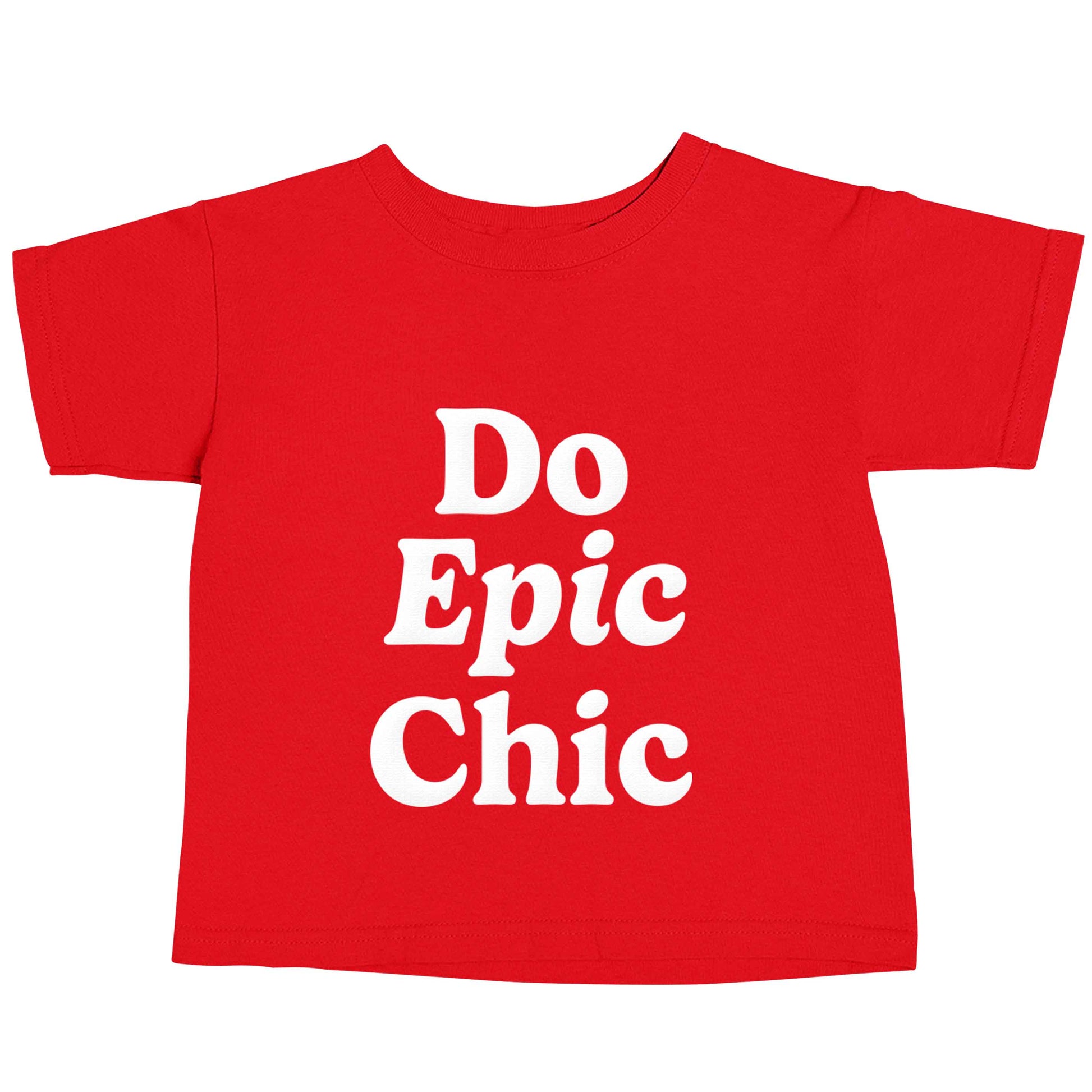 Do epic chic red baby toddler Tshirt 2 Years