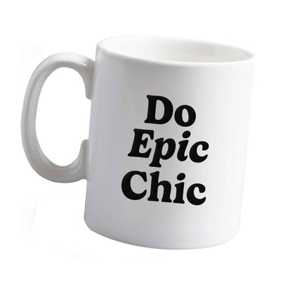 10 oz Do epic chic ceramic mug left sided