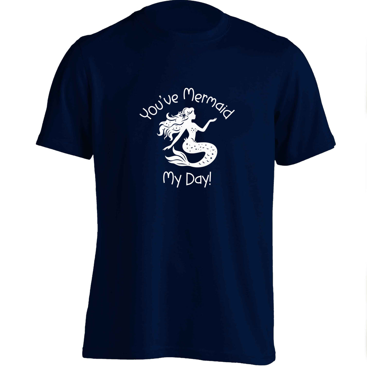 You've mermaid my day! adults unisex navy Tshirt 2XL