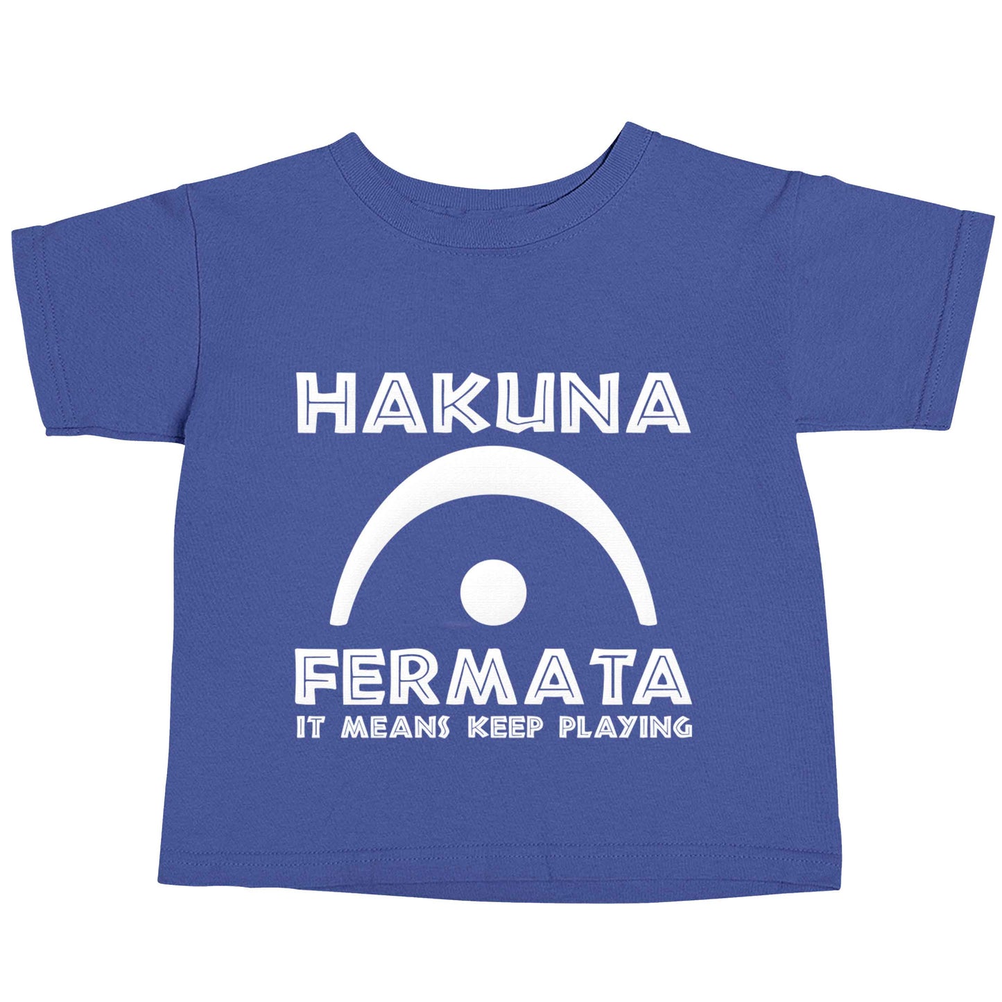 Hakuna fermata blue baby toddler Tshirt 2 Years