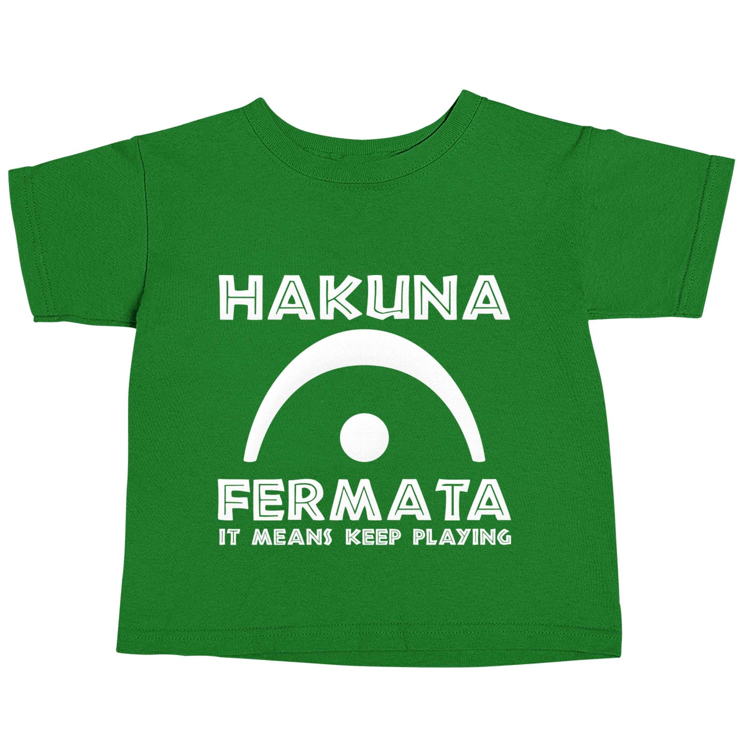 Hakuna fermata green baby toddler Tshirt 2 Years