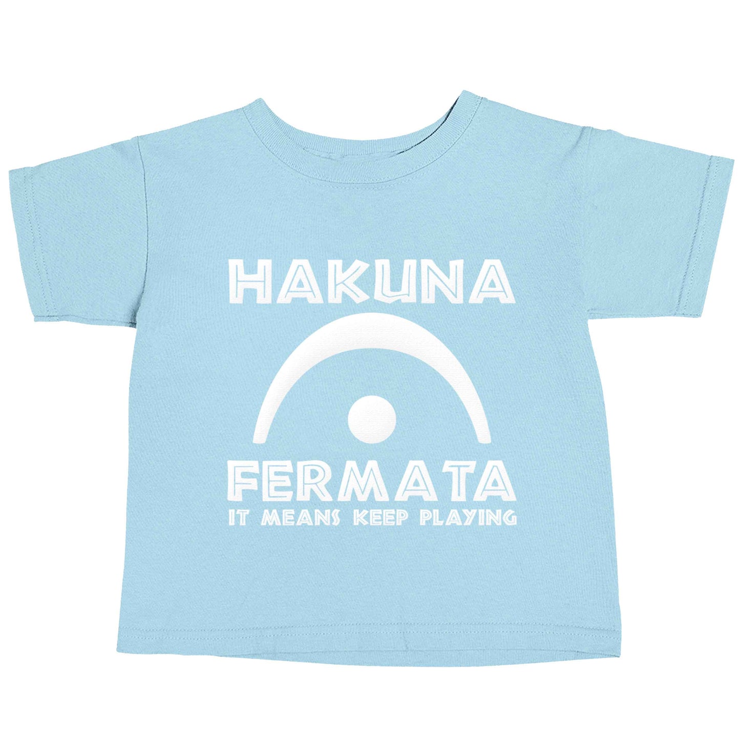 Hakuna fermata light blue baby toddler Tshirt 2 Years