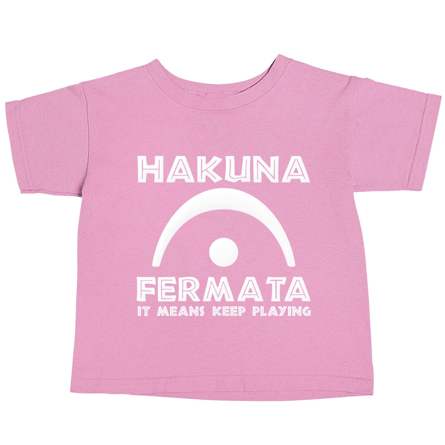 Hakuna fermata light pink baby toddler Tshirt 2 Years