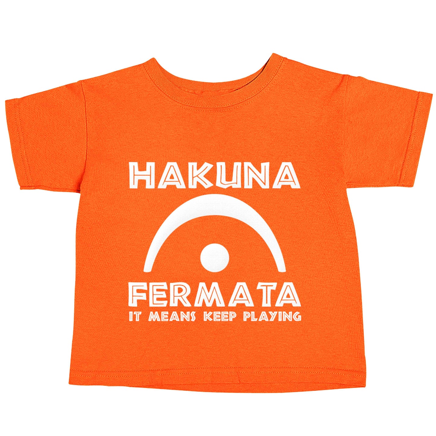 Hakuna fermata orange baby toddler Tshirt 2 Years