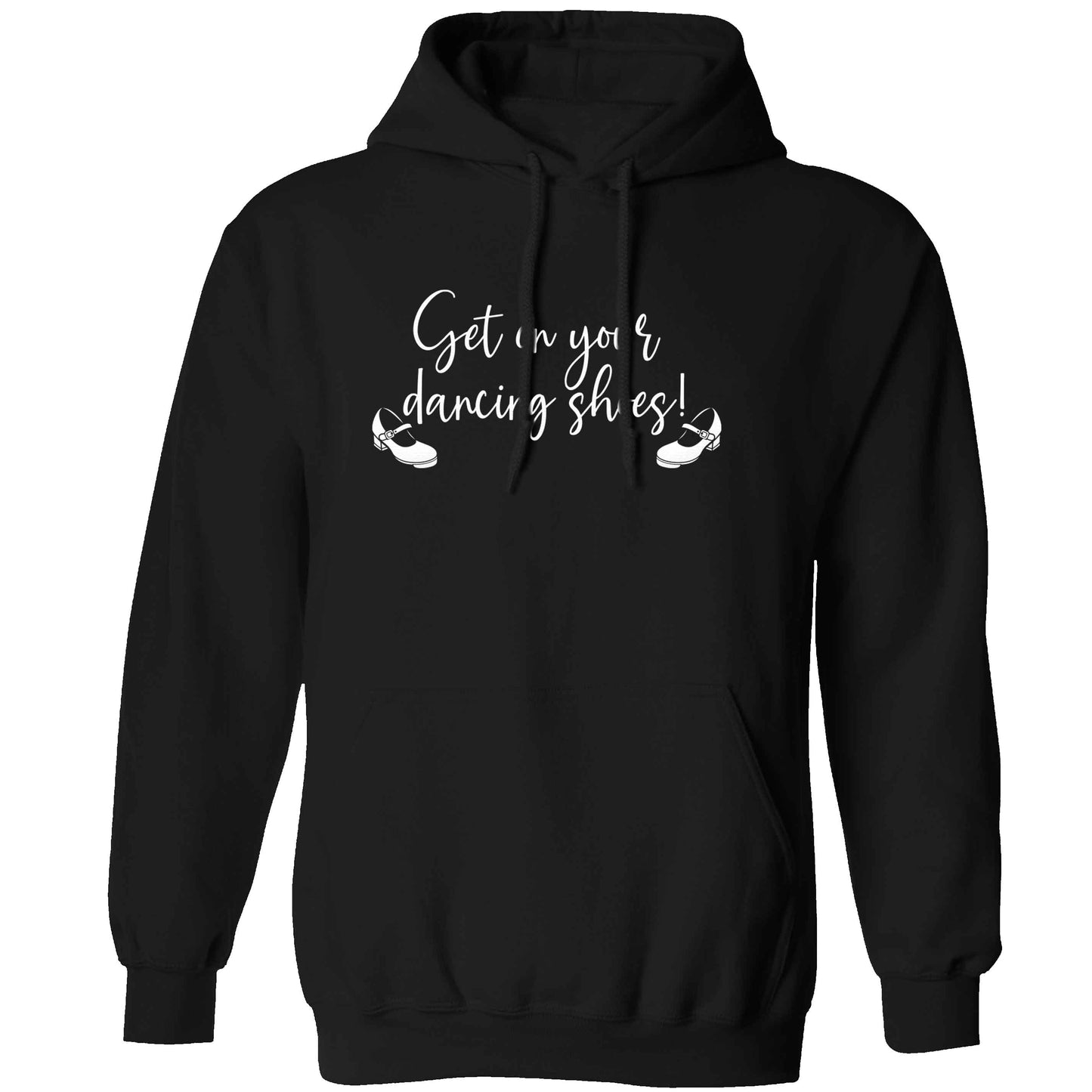 Get on your dancing shoes adults unisex black hoodie 2XL