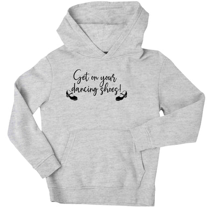 Get on your dancing shoes children's grey hoodie 12-13 Years