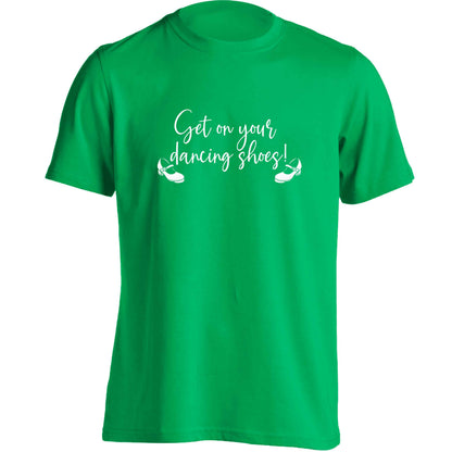 Get on your dancing shoes adults unisex green Tshirt 2XL