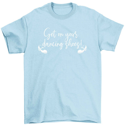 Get on your dancing shoes Children's light blue Tshirt 12-13 Years