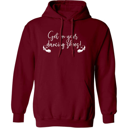 Get on your dancing shoes adults unisex maroon hoodie 2XL
