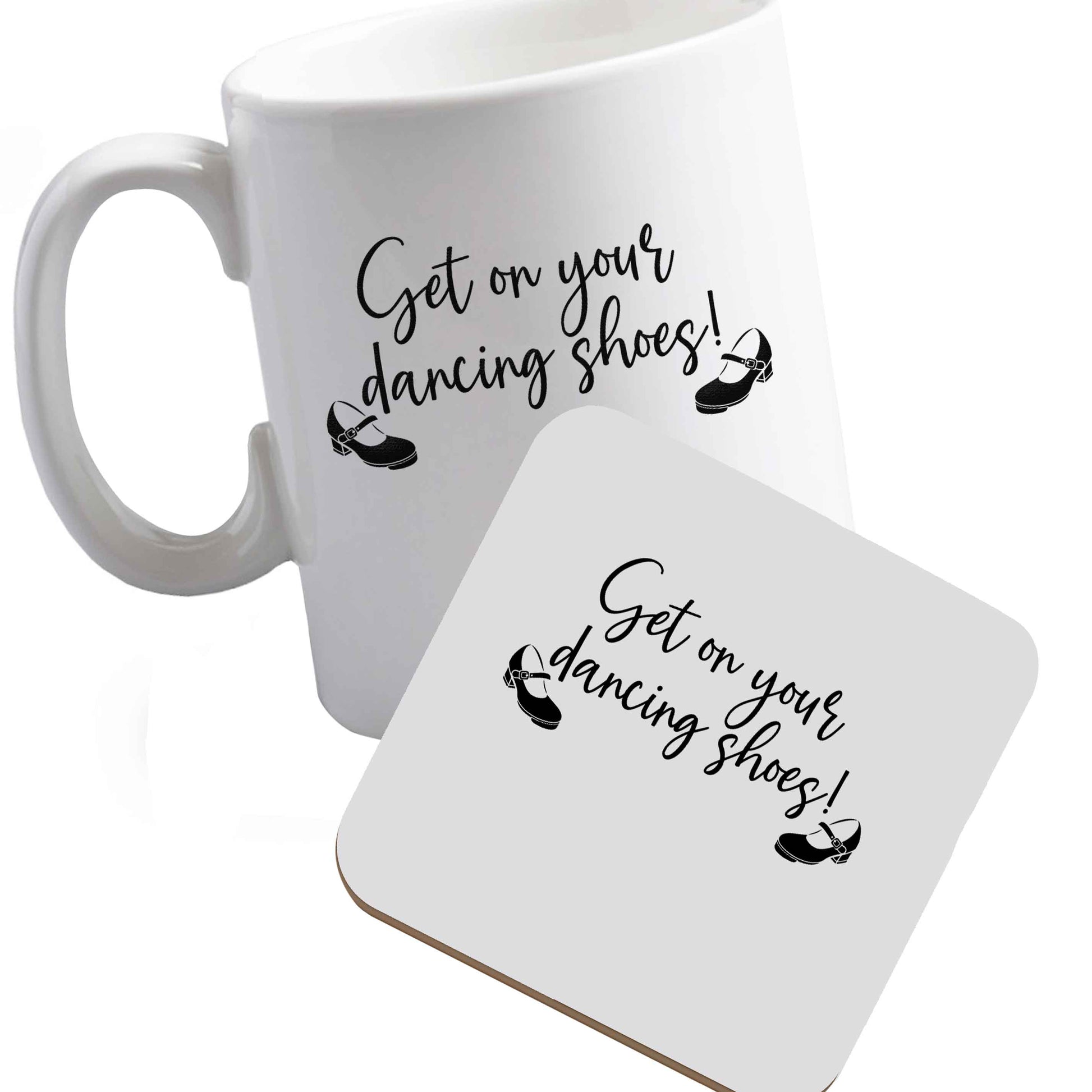 10 oz Ceramic mug and coaster Get on your dancing shoes both sides