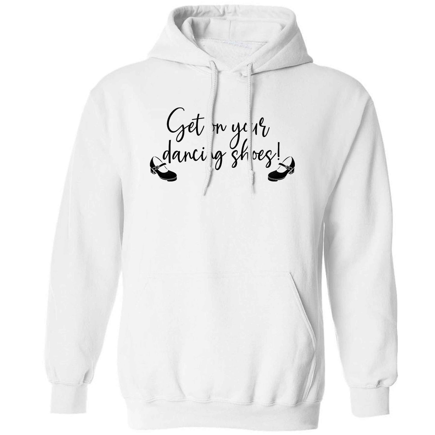 Get on your dancing shoes adults unisex white hoodie 2XL