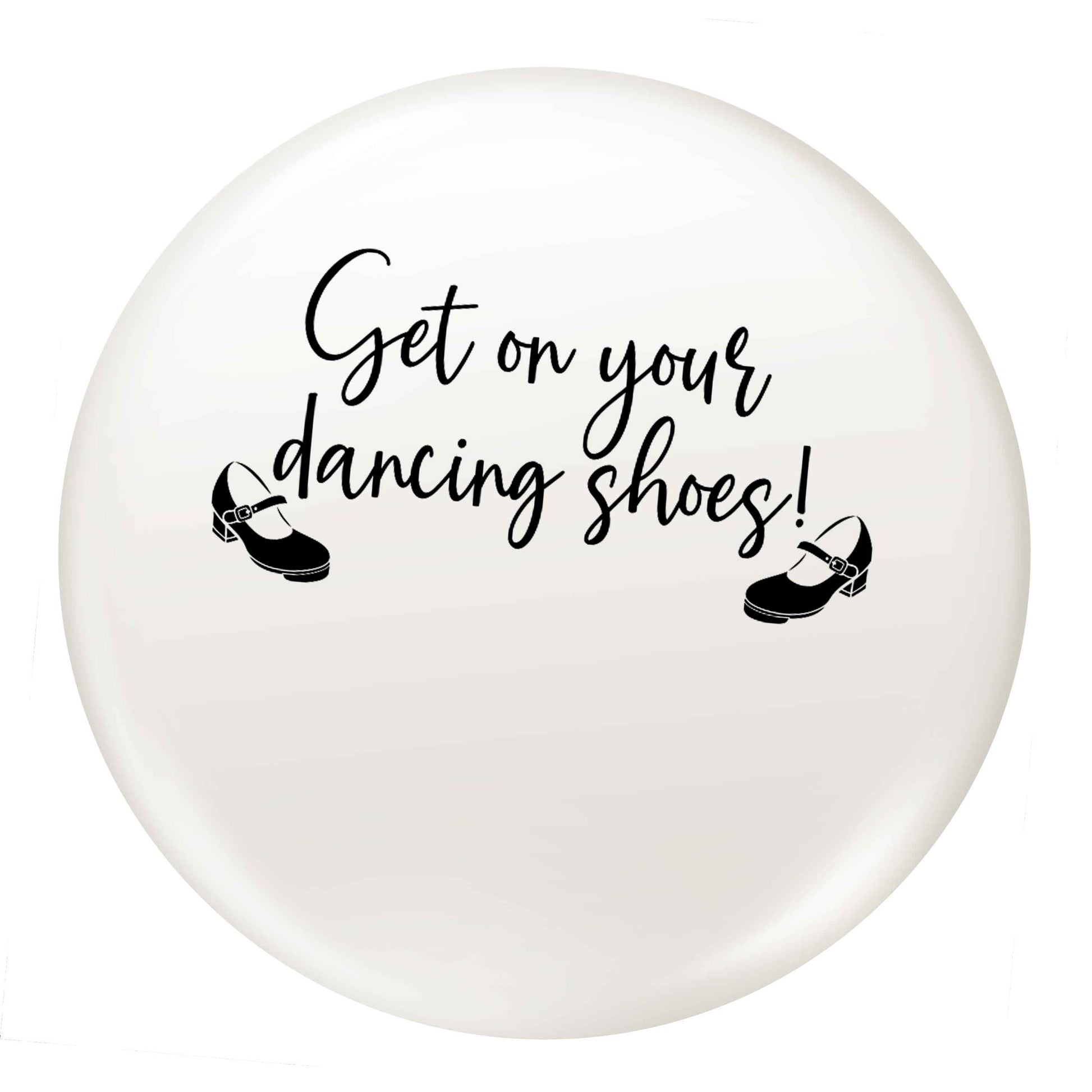 Get on your dancing shoes small 25mm Pin badge