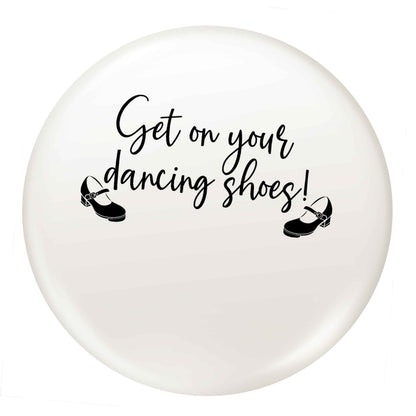 Get on your dancing shoes small 25mm Pin badge