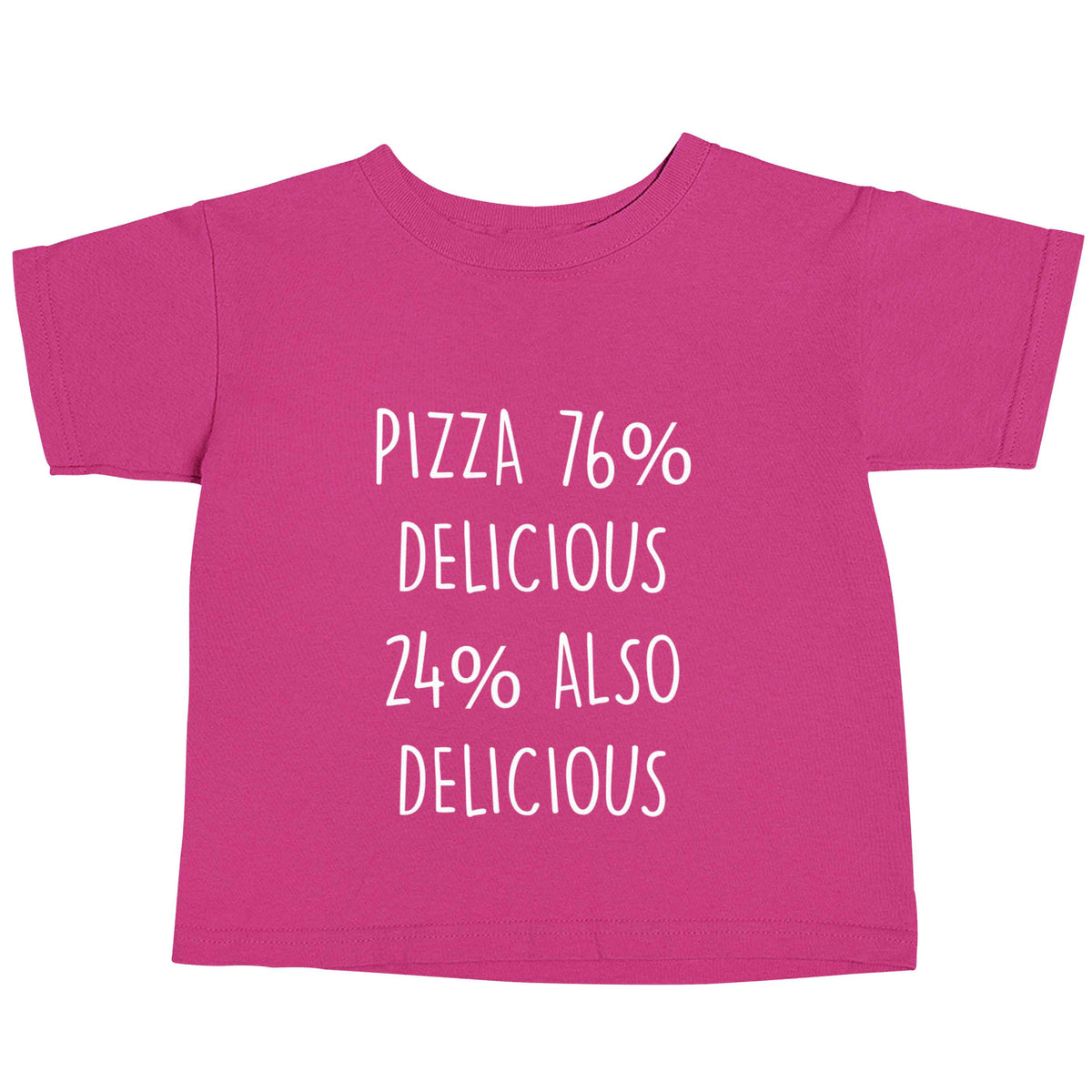 Pizza - 73% delicious 24% also delicious pink baby toddler Tshirt 2 Years