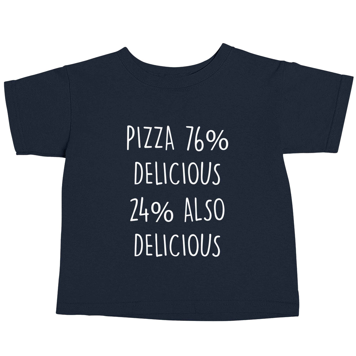 Pizza - 73% delicious 24% also delicious navy baby toddler Tshirt 2 Years