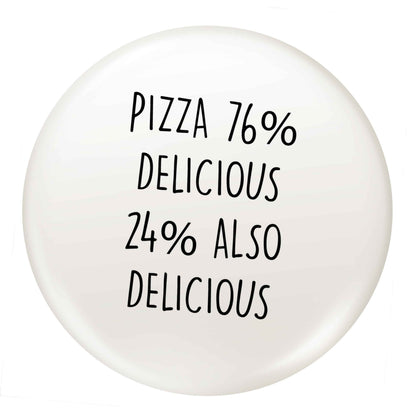 Pizza - 73% delicious 24% also delicious small 25mm Pin badge