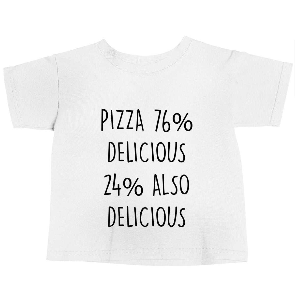 Pizza - 73% delicious 24% also delicious white baby toddler Tshirt 2 Years