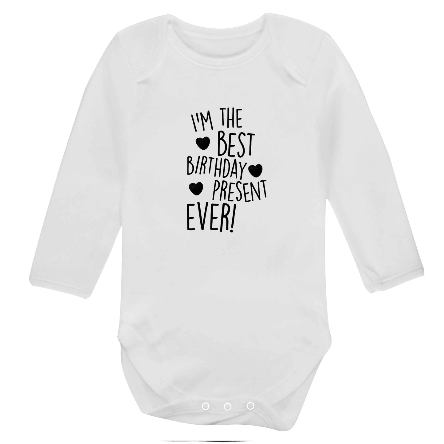 I'm the best birthday present ever baby bodysuit long sleeved white 6-12 months