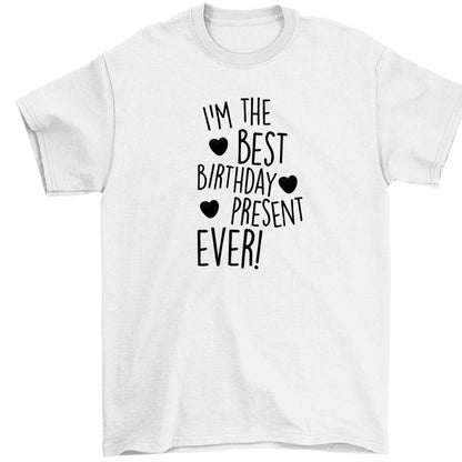 I'm the best birthday present ever Children's white Tshirt 12-13 Years