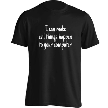 I can make evil things happen to your computer adults unisex black Tshirt 2XL