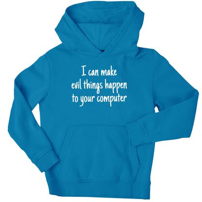 I can make evil things happen to your computer children's blue hoodie 12-13 Years