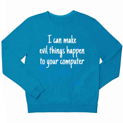 I can make evil things happen to your computer children's blue sweater 12-13 Years