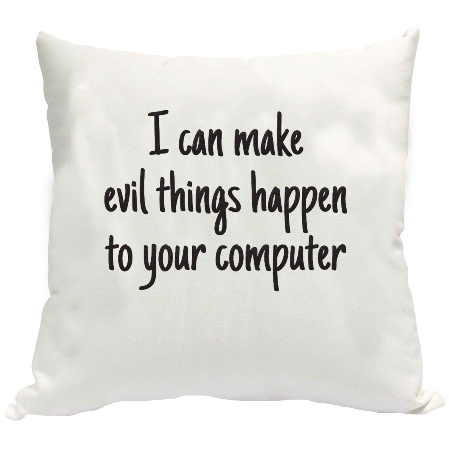 I can make evil things happen to your computer cushion cover