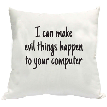 I can make evil things happen to your computer cushion cover