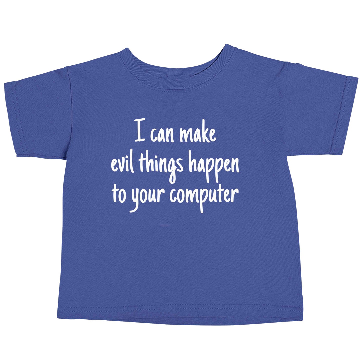 I can make evil things happen to your computer blue baby toddler Tshirt 2 Years