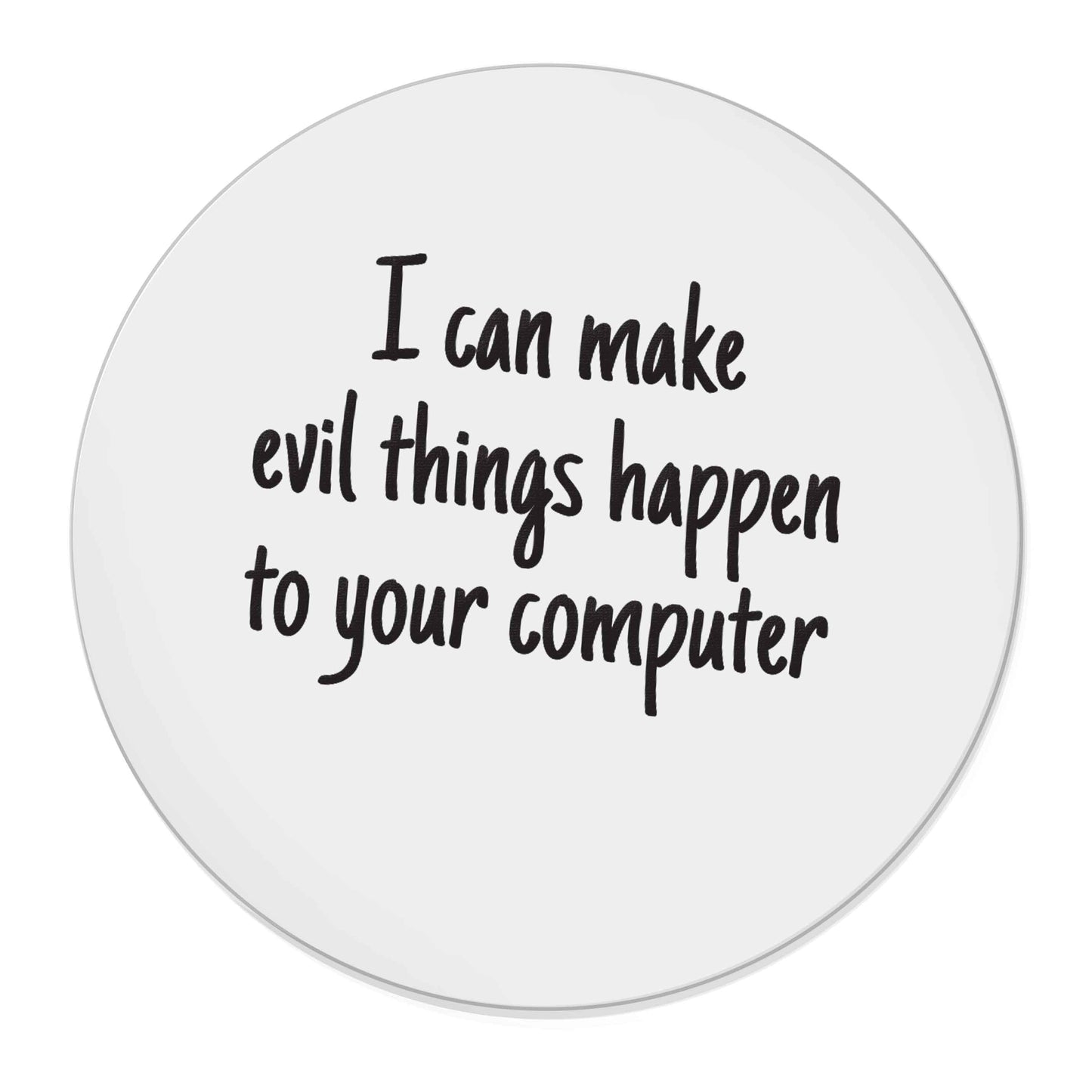 I can make evil things happen to your computer | Magnet