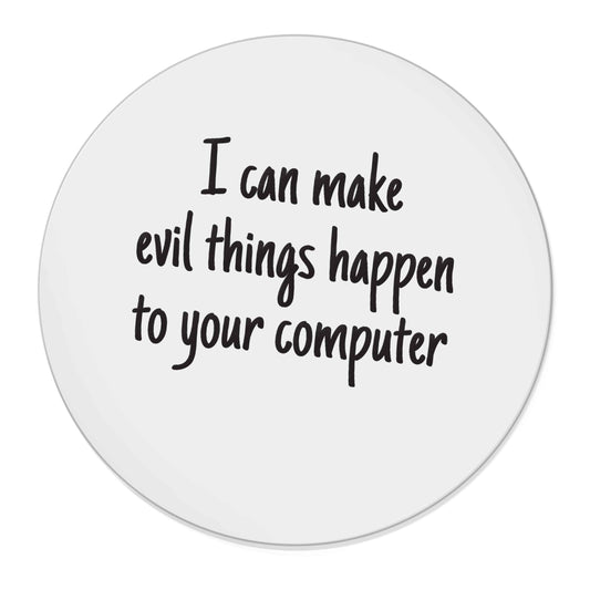I can make evil things happen to your computer | Magnet