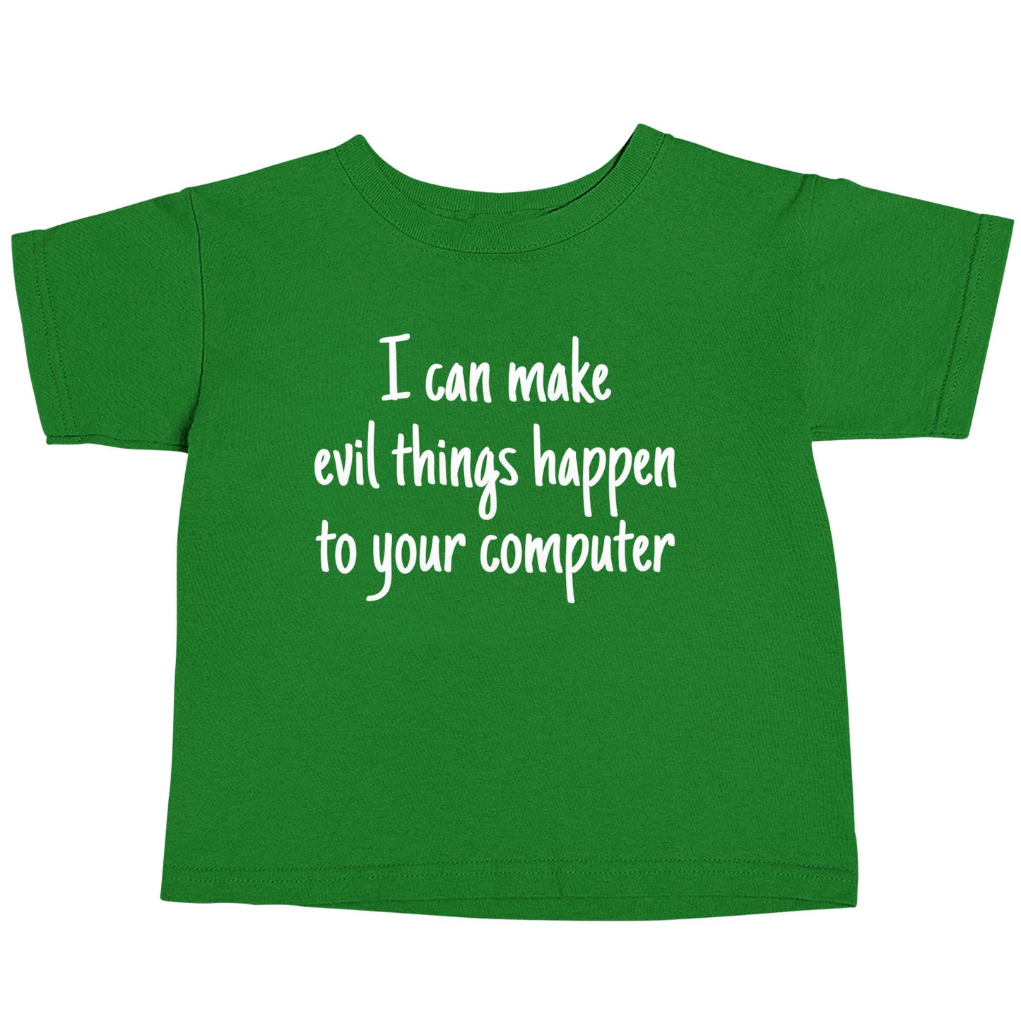 I can make evil things happen to your computer green baby toddler Tshirt 2 Years
