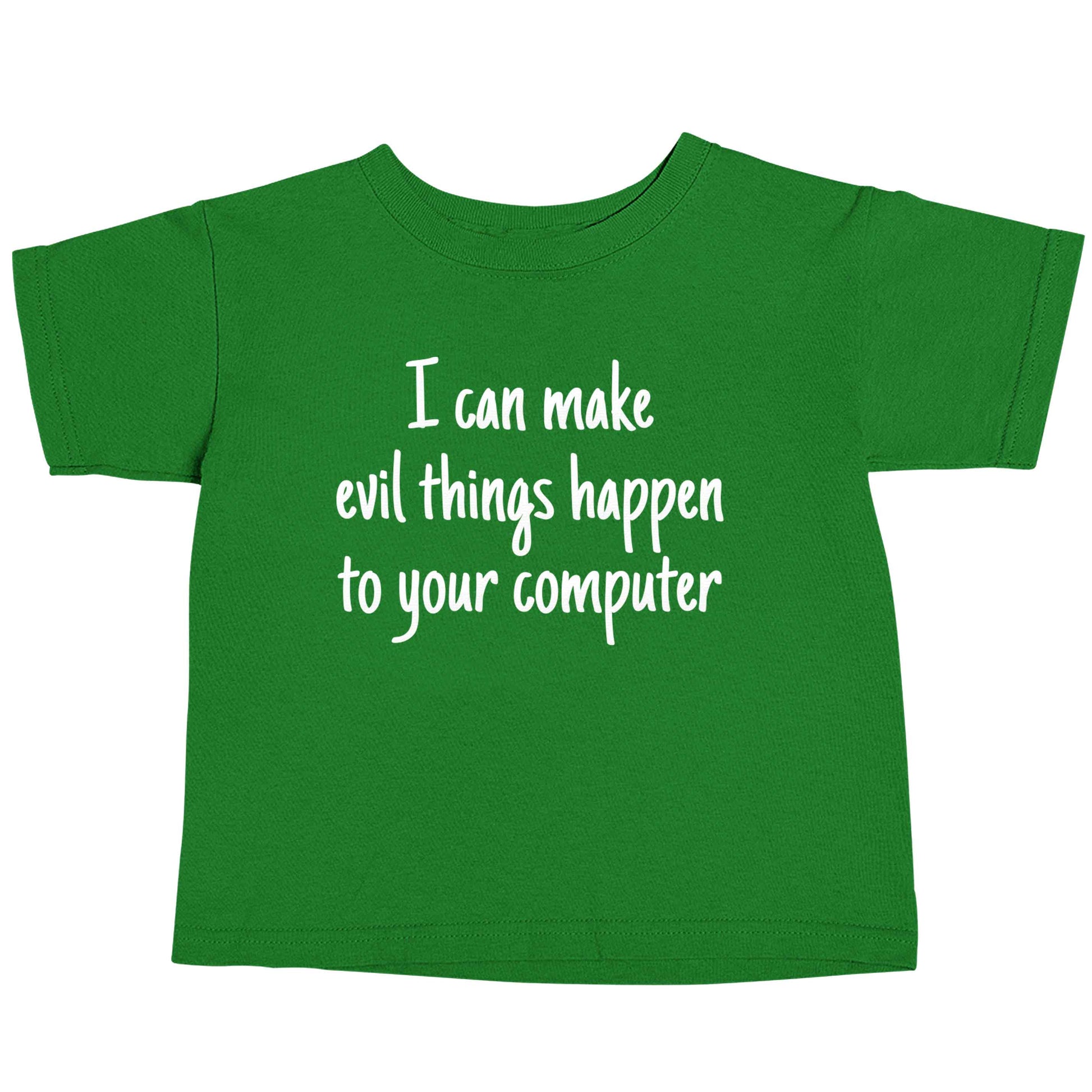 I can make evil things happen to your computer green baby toddler Tshirt 2 Years