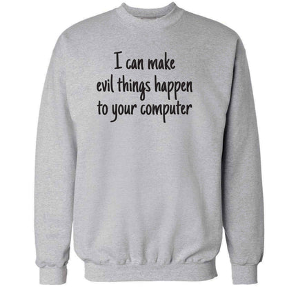I can make evil things happen to your computer adult's unisex grey sweater 2XL