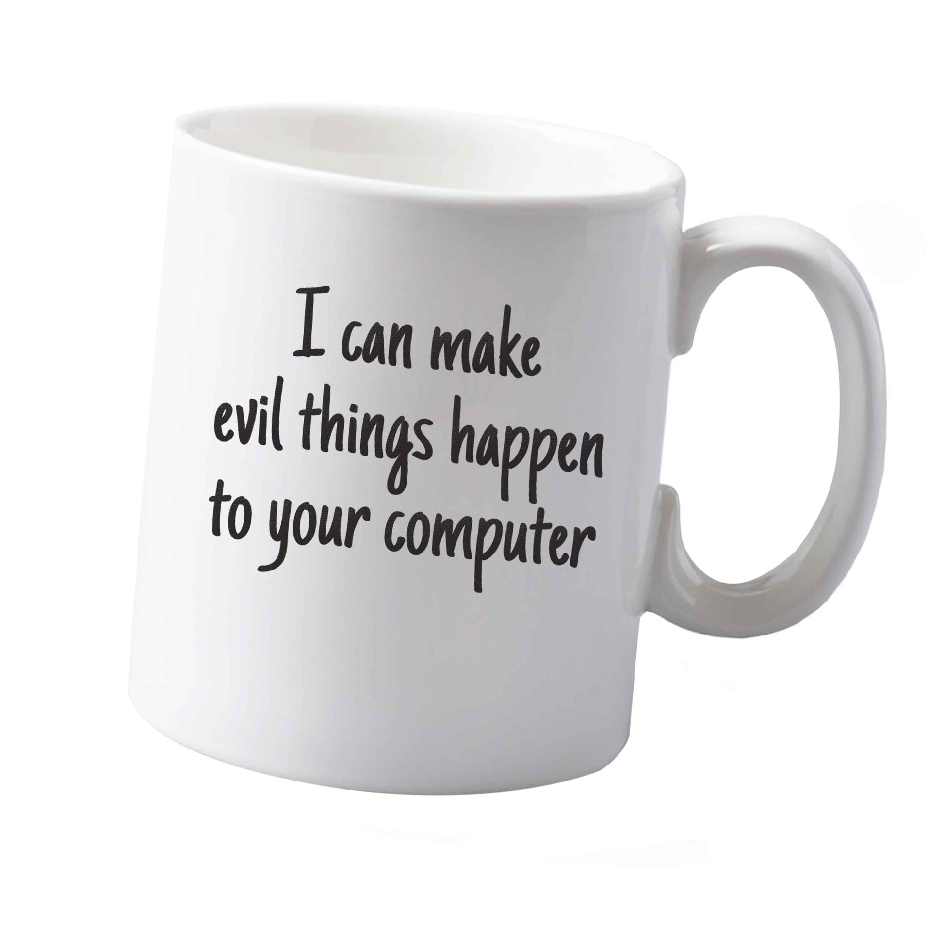 10 oz I can make evil things happen to your computer ceramic mug  both sides