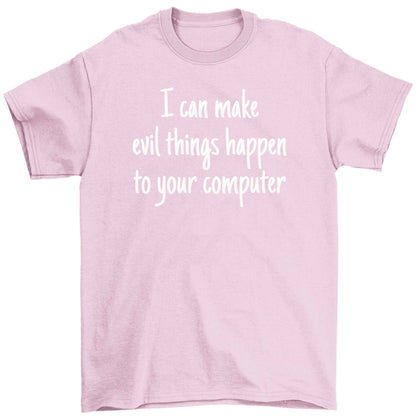 I can make evil things happen to your computer Children's light pink Tshirt 12-13 Years