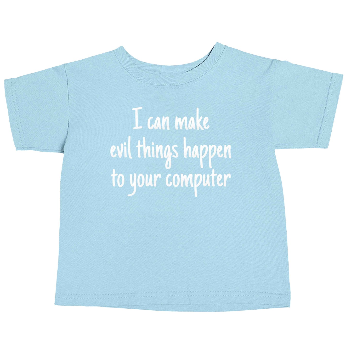 I can make evil things happen to your computer light blue baby toddler Tshirt 2 Years