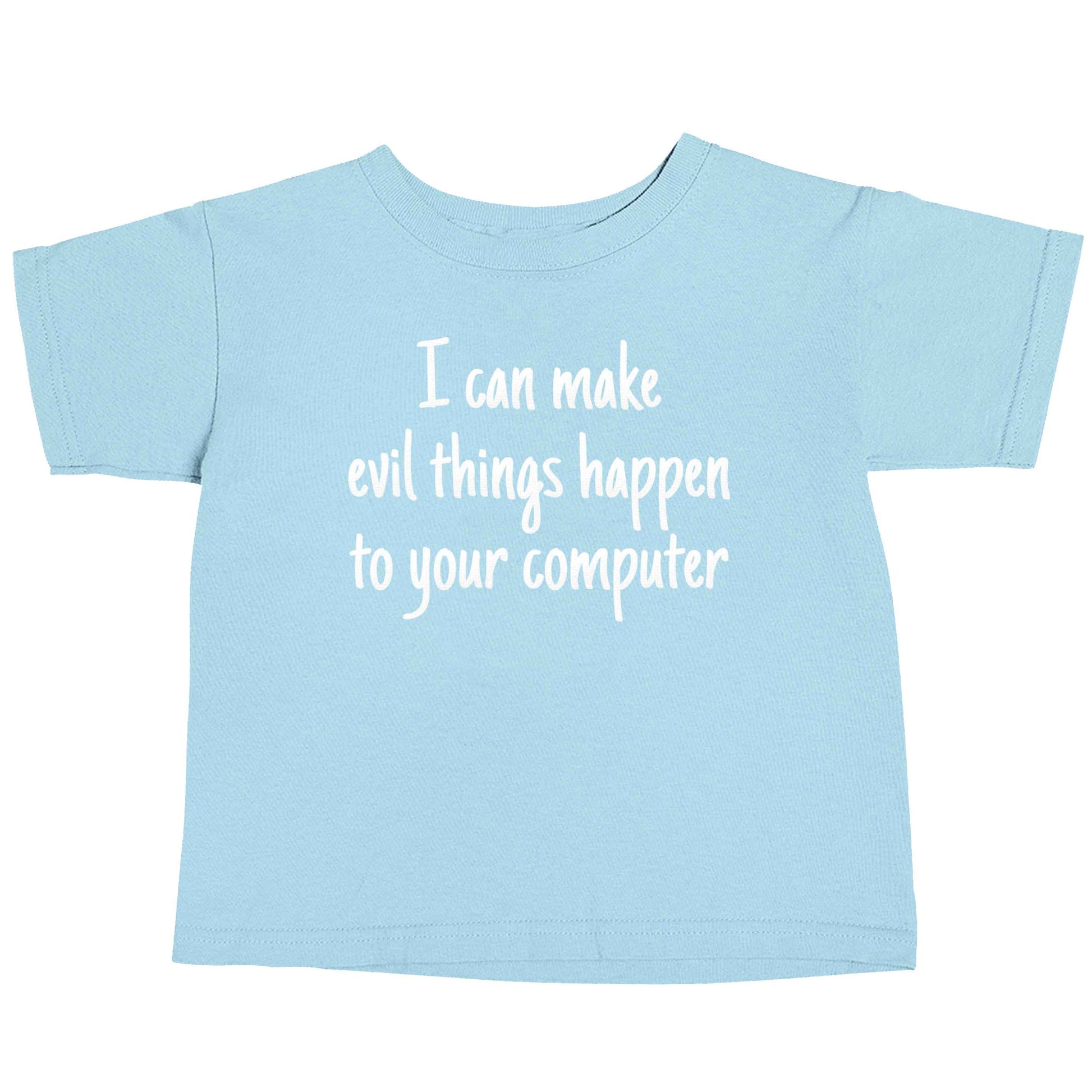I can make evil things happen to your computer light blue baby toddler Tshirt 2 Years