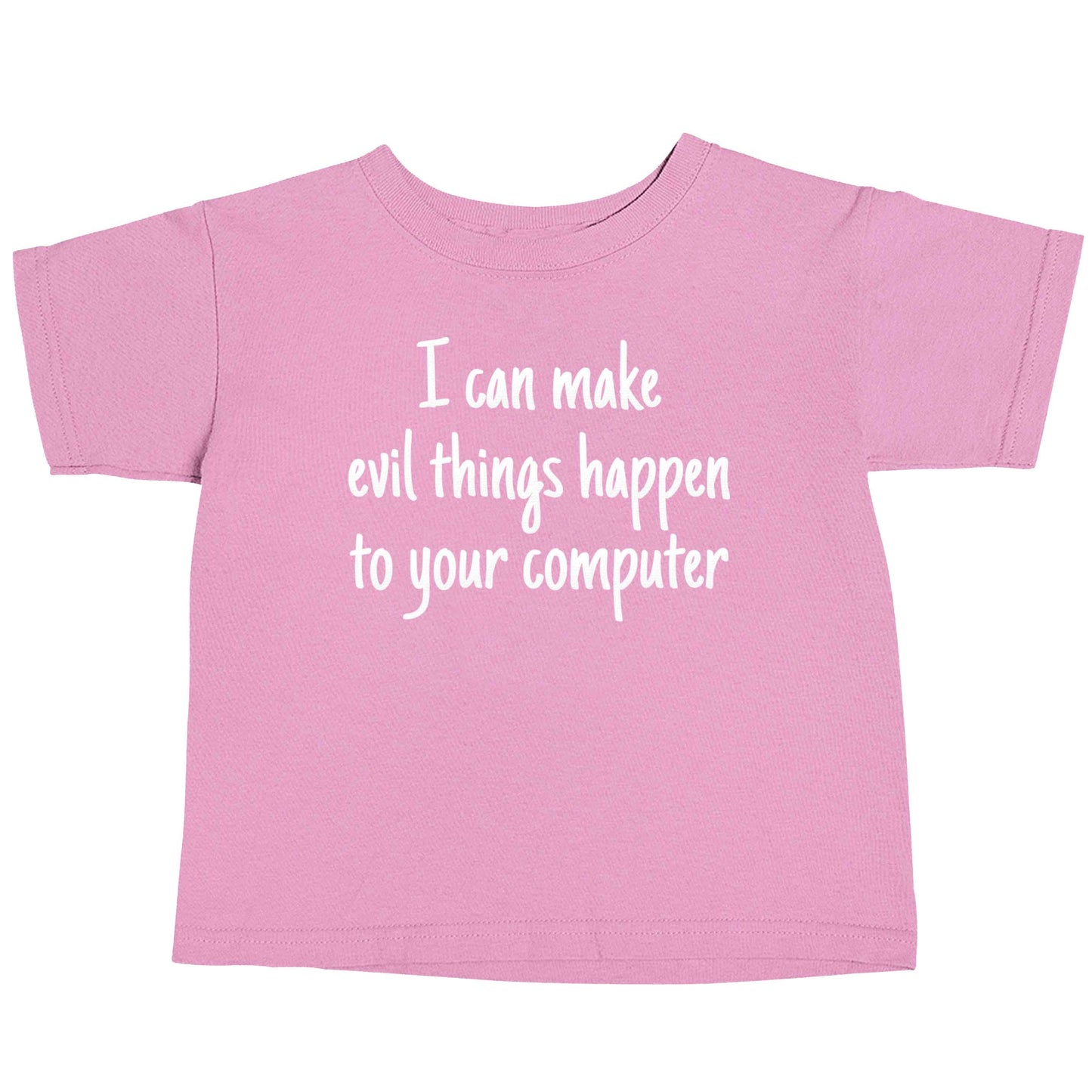 I can make evil things happen to your computer light pink baby toddler Tshirt 2 Years