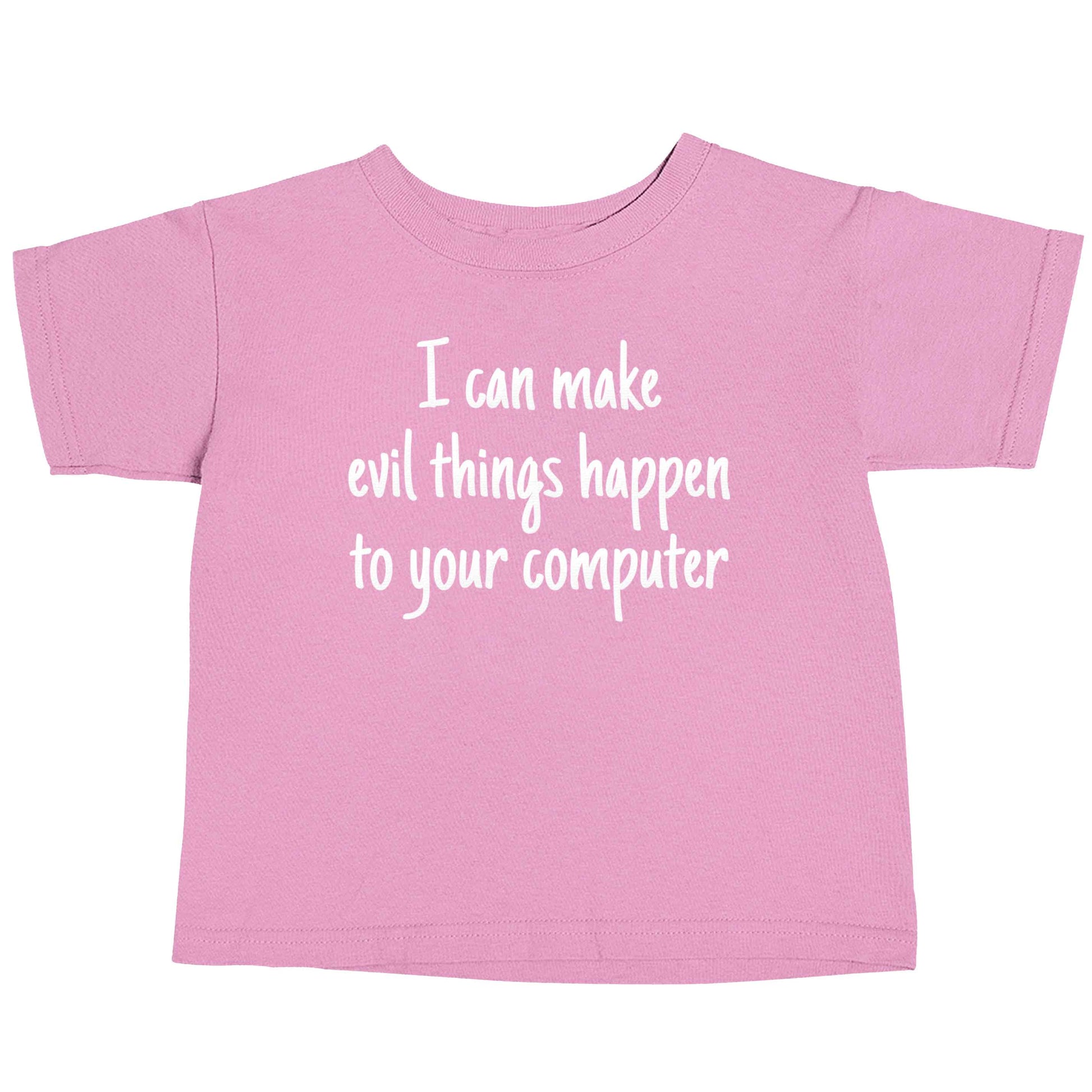 I can make evil things happen to your computer light pink baby toddler Tshirt 2 Years