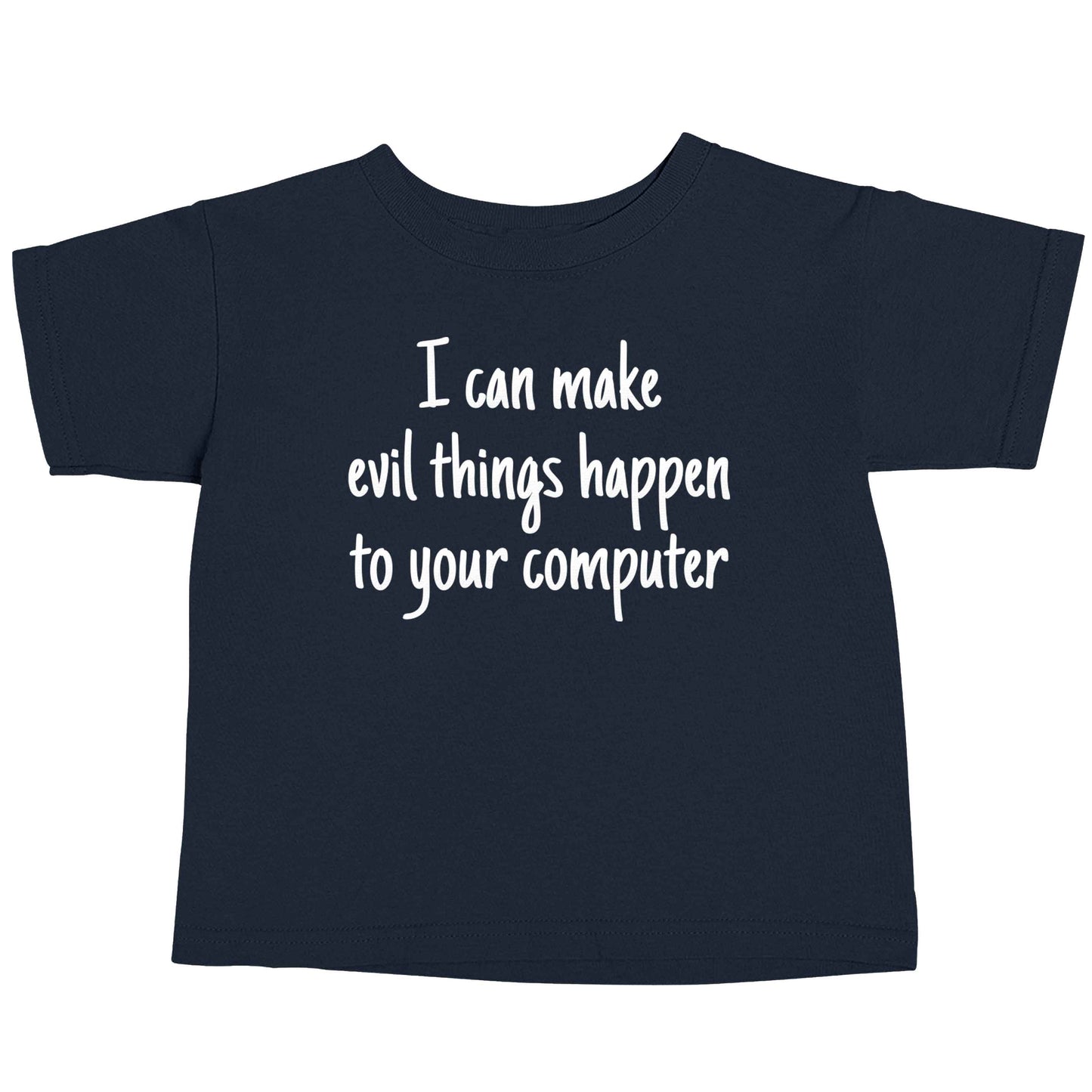 I can make evil things happen to your computer navy baby toddler Tshirt 2 Years