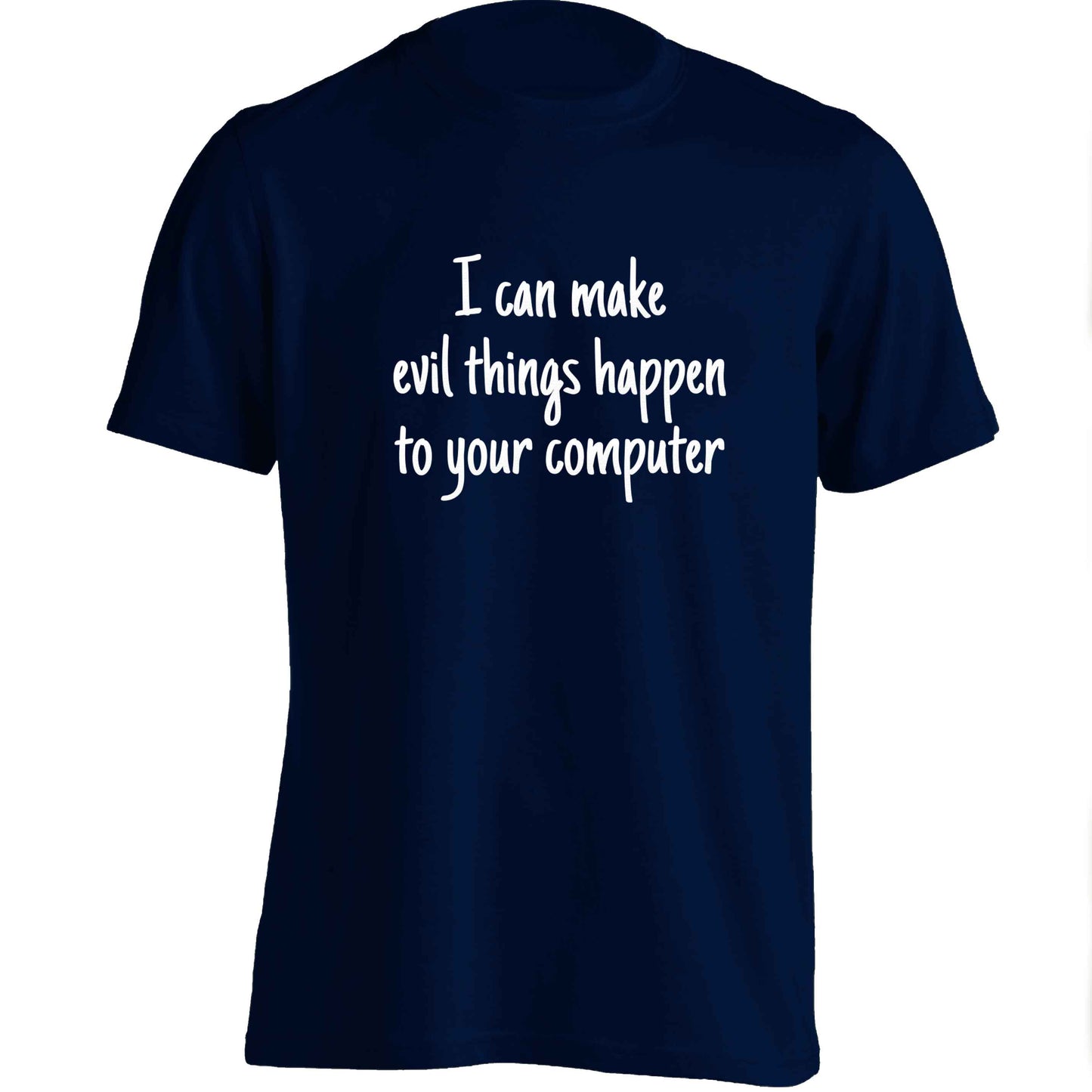 I can make evil things happen to your computer adults unisex navy Tshirt 2XL
