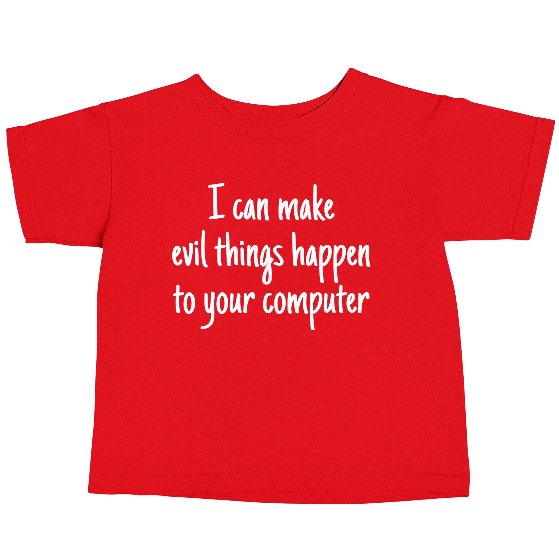 I can make evil things happen to your computer red baby toddler Tshirt 2 Years
