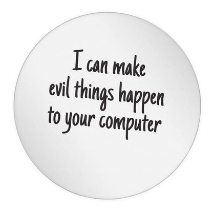 I can make evil things happen to your computer 24 @ 45mm matt circle stickers