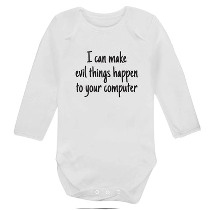I can make evil things happen to your computer baby bodysuit long sleeved white 6-12 months