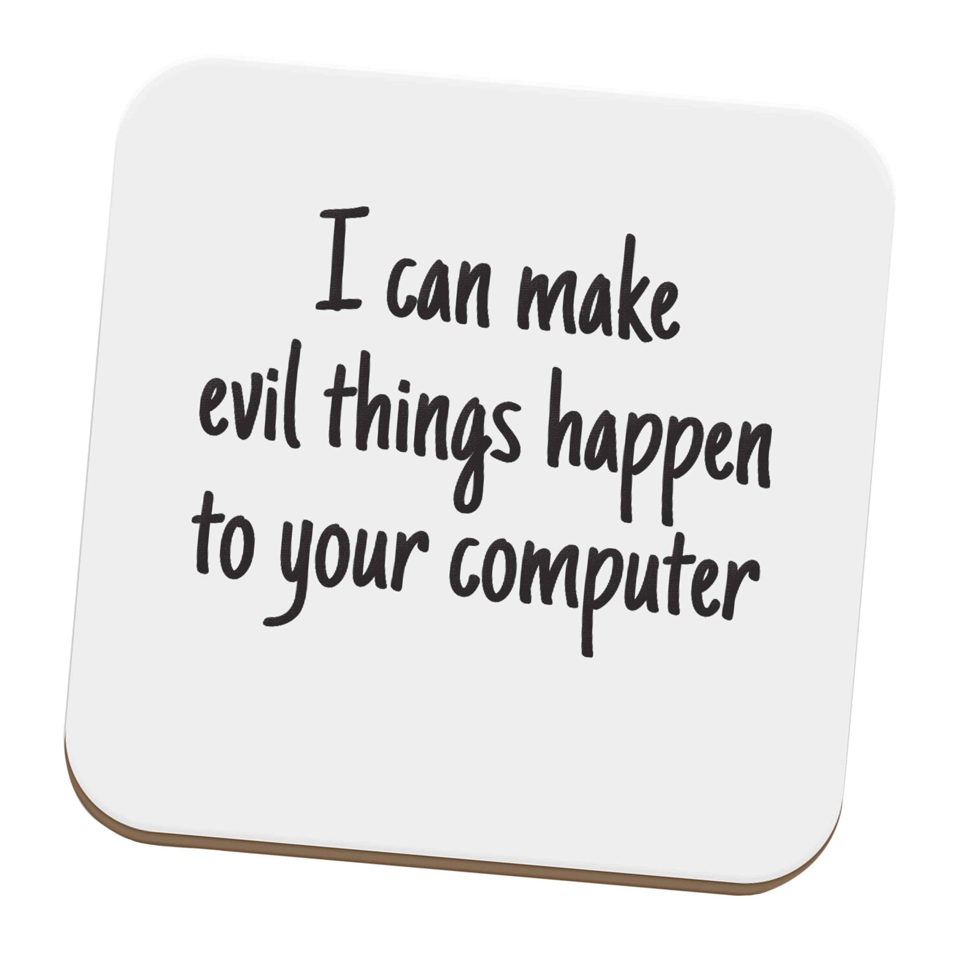 I can make evil things happen to your computer set of four coasters