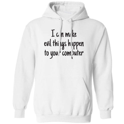 I can make evil things happen to your computer adults unisex white hoodie 2XL