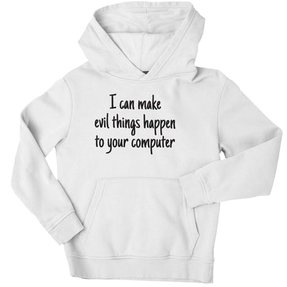I can make evil things happen to your computer children's white hoodie 12-13 Years