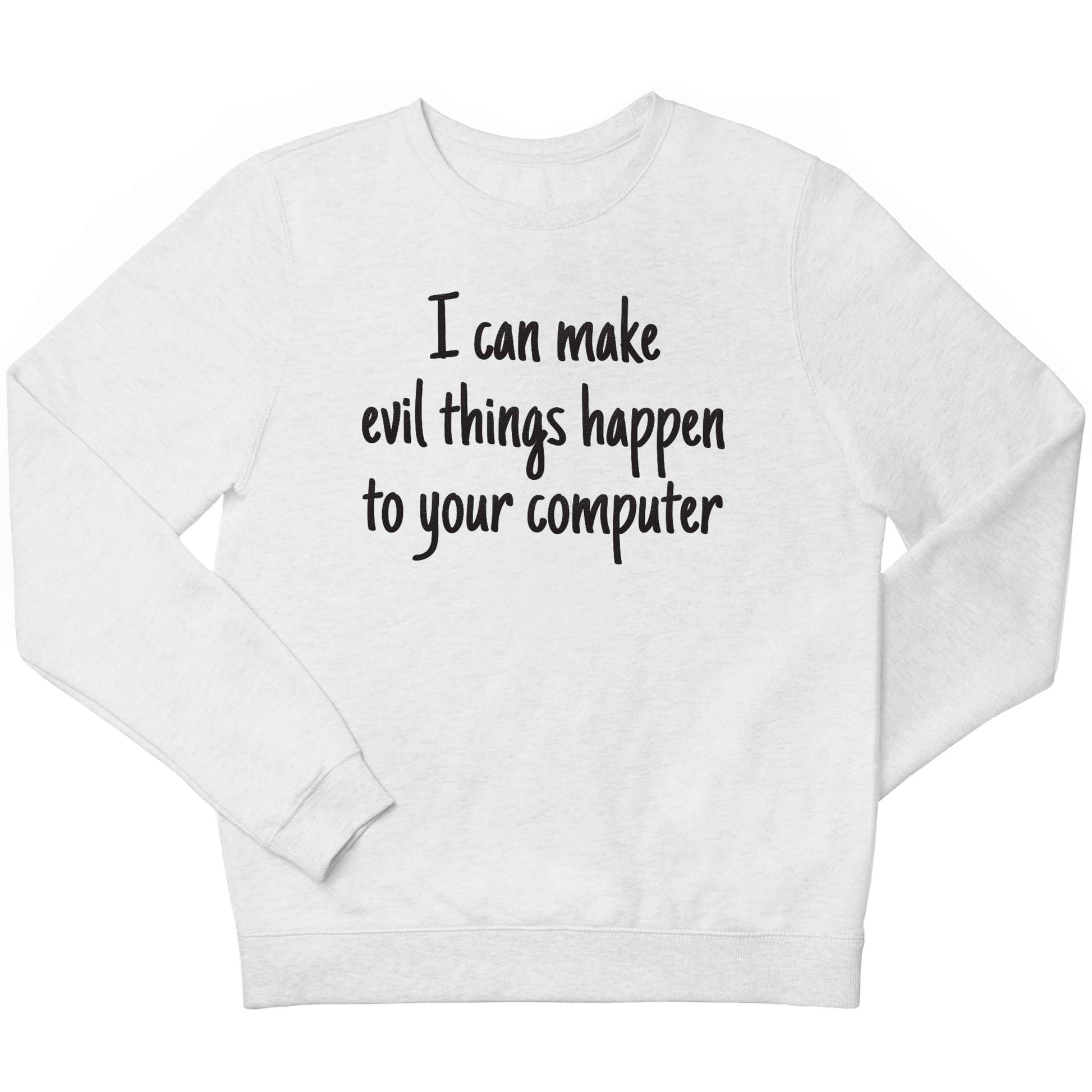 I can make evil things happen to your computer children's white sweater 12-13 Years