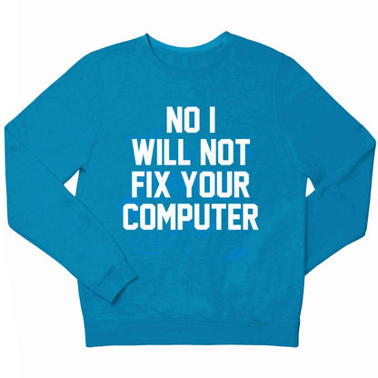 No I will not fix your computer children's blue sweater 12-13 Years